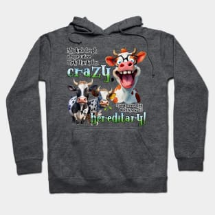 My kids laugh at me cause they think I'm crazy, I laugh cause they don't know it's hereditary Hoodie
